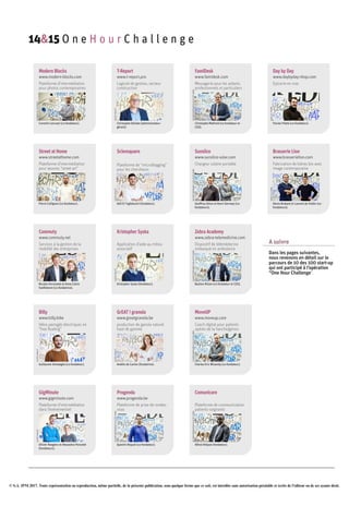 © S.A. IPM 2017. Toute représentation ou reproduction, même partielle, de la présente publication, sous quelque forme que ce soit, est interdite sans autorisation préalable et écrite de l'éditeur ou de ses ayants droit.
Modern Blocks
www.modern-blocks.com
Plateforme d’intermédiation
pour photos contemporaines
JOHANNADETESSIERES
Corentin Lecroart (co-fondateur).
Street at Home
www.streetathome.com
Plateforme d’intermédiation
pour œuvres “street art”
JOHANNADETESSIERES
Pierre Collignon (co-fondateur).
Commuty
www.commuty.net
Services à la gestion de la
mobilité des entreprises
ALEXISHAULOT
Nicolas Verstraete et Anne-Claire
Vanfleteren (co-fondatrice).
Billy
www.billy.bike
Vélos partagés électriques en
“free floating”
ALEXISHAULOT
Guillaume Verhaeghe (co-fondateur).
GigMinute
www.gigminute.com
Plateforme d’intermédiation
dans l’événementiel
ALEXISHAULOT
Olivier Roegiers et Alexandra Poncelet
(fondateurs).
T-Report
www.t-report.pro
Logiciel de gestion, secteur
construction
ALEXISHAULOT
Christophe Delizée (administrateur-
gérant).
Sciensquare
Plateforme de “microblogging”
pour les chercheurs
ALEXISHAULOT
Adil El Taghdouini (fondateur).
Kristopher Syska
Application d’aide au milieu
associatif
ALEXISHAULOT
Kristopher Syska (fondateur).
GrEAT ! granola
www.greatgranola.be
production de ganola naturel
haut de gamme
ALEXISHAULOT
Amélie de Cartier (fondatrice).
Progenda
www.progenda.be
Plateforme de prise de rendez-
vous
OLIVIERPAPEGNIES/COLLECTIFHUMA
Quentin Roquet (co-fondateur).
FamiDesk
www.famidesk.com
Messagerie pour les aidants
professionnels et particuliers
OLIVIERPAPEGNIES/COLLECTIFHUMA
Christophe Malfroid (co-fondateur et
CEO).
Sunslice
www.sunslice-solar.com
Chargeur solaire portable
OLIVIERPAPEGNIES/COLLECTIFHUMA
Geoffroy Ghion et Henri Gernaey (co-
fondateurs).
Zebra Academy
www.zebra-telemedicine.com
Dispositif de télémédecine
embarqué en ambulance
OLIVIERPAPEGNIES/COLLECTIFHUMA
Bastien Ritzen (co-fondateur et CEO).
Brasserie Lion
www.brasserielion.com
Fabrication de bières bio avec
image contemporaine
JEAN-LUCFLÉMAL
Alexis Brabant et Laurent de Volder (co-
fondateurs).
MoveUP
www.moveup.care
Coach digital pour patients
opérés de la hanche/genou
OLIVIERPAPEGNIES/COLLECTIFHUMA
Charles-Eric Winandy (co-fondateur).
Comunicare
Plateforme de communication
patients-soignants
OLIVIERPAPEGNIES/COLLECTIFHUMA
Alfred Attipoe (fondateur).
Day by Day
www.daybyday-shop.com
Epicerie en vrac
JEAN-LUCFLÉMAL
Florian Piette (co-fondateur).
14&15 O n e H o u r C h a l l e n g e
Dans les pages suivantes,
nous revenons en détail sur le
parcours de 10 des 100 start-up
qui ont participé à l’opération
“One Hour Challenge”.
A suivre
 