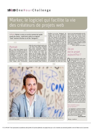 © S.A. IPM 2017. Toute représentation ou reproduction, même partielle, de la présente publication, sous quelque forme que ce soit, est interdite sans autorisation préalable et écrite de l'éditeur ou de ses ayants droit.
Marker, le logiciel qui facilite la vie
des créateurs de projets web
Software Marker a connu un succès commercial rapide
auprès de clients… américains, grâce à un logiciel
“SaaS” destiné à faciliter la vie des “designers”.
Portrait
I
l y a, chez Gary Gaspar, un mé­
lange assez étonnant de décon­
traction et de détermination. Le
privilège de son jeune âge (27 ans),
probablement, où rien ne semble
impossible, à condition de bosser
dur… Diplômé en économie et busi­
ness international de l’Université de
Maastricht, cet entrepreneur dans
l’âme baigne dans l’écosystème
belge des start­up depuis quatre ans.
C’est dans l’une d’elles, WooRank,
qu’il croise Christophe Hansen,
Emile­Victor Portenart et Olivier
Kaisin. En mai 2014, le quatuor dé­
cide de fonder Côté Clair, une
agence de web design. “Notre idée
était de devenir rentable rapidement
afin de dégager des ressources finan­
cières pour développer nos propres
projets”, raconte Gary Gaspar. Bingo !
Il y a un an, ils donnent naissance à
Marker, un logiciel “SaaS” destiné à
faciliter la vie des “designers” de
projets (sites Internet, applications
mobiles, etc.) au sein des agences
web. Avec Marker, le web designer
dispose d’un outil standardisé qui
lui permet de traquer les “bugs” et
d’interagir très rapidement avec son
client. “Ça représente un gain de
temps considérable dans le processus
de création et de production de projets
web”. Le logiciel “made in Brussels”
est vite repéré par la société Trello,
laquelle a propose un outil de déve­
loppement de projets en ligne qui
connaît un énorme succès (16 mil­
lions d’utilisateurs !). En peu de
temps, Marker enchaîne les con­
trats. “Il s’agit, à 90 %, de clients amé­
ricains”, détaille Gary Gaspar. Vu le
succès commercial de Marker (qui,
face à la demande, a pu se permettre
de multiplier ses tarifs par cinq),
Gary et ses trois partenaires ont dé­
cidé d’arrêter les activités de leur
agence Côté Clair. L’enjeu, désor­
mais, est d’avoir les ressources fi­
nancières suffisantes pour accompa­
gner la croissance de leur business. A
un horizon de 5 à 7 ans, Gary Gaspar
table sur un chiffre d’affaires annuel
de 5 millions de dollars !
P.-F.L. (paru le 29/9/2016)
Où en
est le projet
aujourd’hui ?
D
ans un marché de niche, Gary
Gaspar avait fait le choix de vi­
ser “global”. Et ça a plutôt
réussi puisque l’essentiel de ses uti­
lisateurs provient de marchés anglo­
saxons (Etats­Unis, Royaume­Uni,
Canada, Australie,…). Le service est
passé en mode “freemium” : une
version gratuite, pour augmenter les
“signups” (en centaines par jour à
présent); et une version payante, en
mode SaaS. Les métriques et KPI
(Key Performance Indicators) que
l’équipe de Marker suit, pour moni­
torer l’évolution, sont donc : le MRR
(Monthly Recurring Revenue), le
nombre de nouvelles installations,
le “churn” (extrêmement faible).
Des actions marketing comme la
présence sur l’App Store de Trello ou
de Chrome ont été très fructueuses,
provoquant de véritables bonds
dans les “signups” d’utilisateurs.
Dans les objectifs pour l’année à ve­
nir : arriver à 1 million d’euros de re­
venus annuels récurrents. On en est
encore assez loin, mais le plus dur
est fait : le “0 à 1”, c’est­à­dire le
“product­market fit”, la compréhen­
sion des canaux marketing, les dé­
bugs divers. A présent, on est dans le
challenge (relativement) plus facile
de passer de “1 à 10”, c’est­à­dire le
scaling d’une recette qui fonctionne.
Ses conseils à ceux
qui se lancent ?
Un startupeur a souvent 40 idées
et des difficultés à faire des priorités.
Pour faire les bons choix : “follow
the cash !”, à savoir mettre l’accent
sur ce qui aura un impact réel et ra­
pide sur les revenus (le MRR).
Roald Sieberath
Uhttps ://marker.io
Gary Gaspar, co-fondateur et CEO de Marker, recommande de mettre l’accent sur ce qui aura un impact réel et rapide sur
les revenus récurrents.
ALEXISHAULOT
18&19 O n e H o u r C h a l l e n g e
 