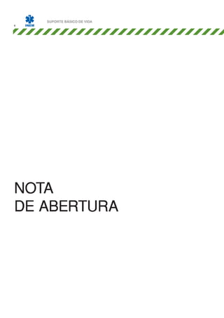 4

SUPORTE BÁSICO DE VIDA

Nota
de Abertura

 