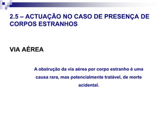 Não introduzir nada na boca.