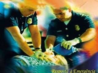 Resposta à Emergência
 