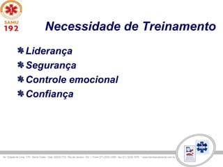 Necessidade de Treinamento
Liderança
Segurança
Controle emocional
Confiança
 