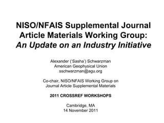 NISO/NFAIS Supplemental Journal Article Materials Working Group (2011 CrossRef Workshops)