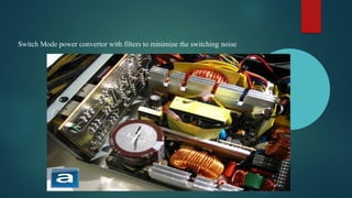Switch Mode power convertor with filters to minimize the switching noise
 