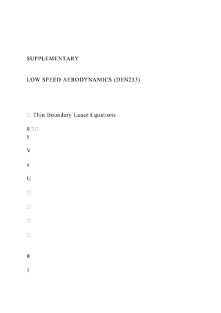 SUPPLEMENTARY
LOW SPEED AERODYNAMICS (DEN233)
y
V
x
U
0
1
 