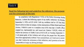 Task 4
Read the following text and underline the reference, the purpose
and the conclusion of the text:
 