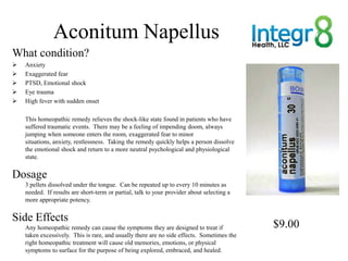 Aconitum Napellus
What condition?
   Anxiety
   Exaggerated fear
   PTSD, Emotional shock
   Eye trauma
   High fever...