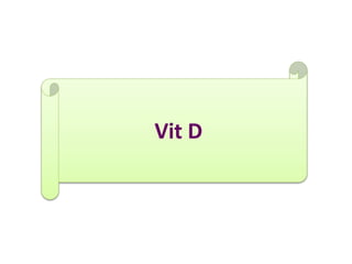 Vit D
 