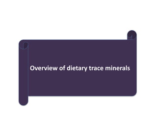 Overview of dietary trace minerals
 