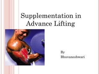 Supplementation in
 Advance Lifting



           By
           Bhuvaneshwari
 