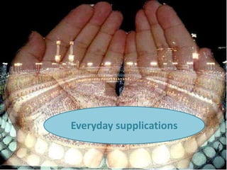 Everyday supplications
 