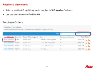 18
Receive & view orders
 Select a relative PO by clicking on its number in “PO Number” column.
 Use the search menu to ...