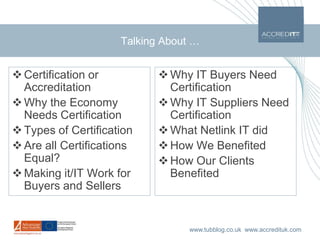Talking About … <br /><ul><li>Why IT Buyers Need Certification
