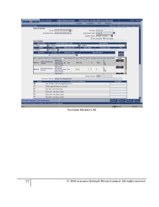 77 © 2010 eresource Infotech Private Limited. All rights reserved
Purchase Module 1.40
© 2010 eresource Infotech Private Limited. All rights reserved
 