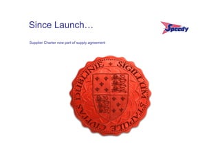 Since Launch…
Supplier Charter now part of supply agreement
 