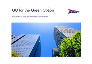 GO for the Green Option
                                                               REACHING NEW
                                                                    HEIGHTS
          Andy Johnson, Head of Environment & Sustainability




Corporate Responsibility Report 2010
 