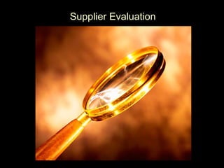 Supplier Evaluation
 