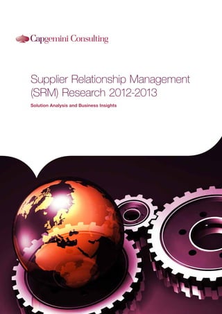 Supplier Relationship Management 
(SRM) Research 2012-2013 
Solution Analysis and Business Insights 
 