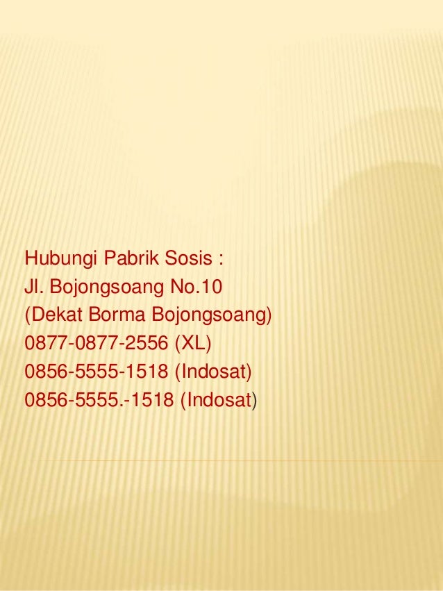 Hubungi Pabrik Sosis :
Jl. Bojongsoang No.10
(Dekat Borma Bojongsoang)
0877-0877-2556 (XL)
0856-5555-1518 (Indosat)
0856-5555.-1518 (Indosat)
 