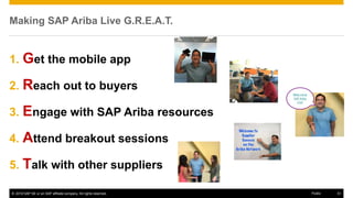 © 2016 SAP SE or an SAP affiliate company. All rights reserved. 51Public
Making SAP Ariba Live G.R.E.A.T.
1. Get the mobil...
