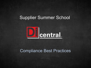 Supplier Summer School




Compliance Best Practices
 
