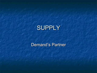 SUPPLYSUPPLY
DemandDemand’’s Partners Partner
 