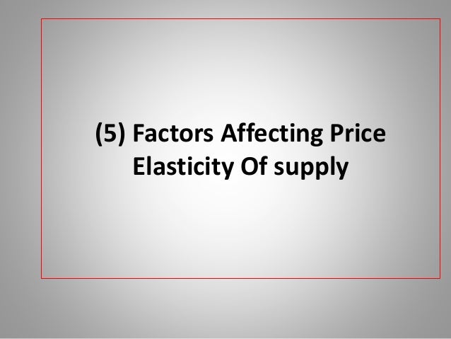 factors that affect the price elasticity of supply Apart from price, there are several factors that influence the elasticity of demand the elasticity of demand is a measure of sensitiveness of demand to the. factors that affect the price elasticity of supply Apart from price, there are several factors that influence the elasticity of demand the elasticity of demand is a measure of sensitiveness of demand to the.
