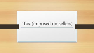 Tax (imposed on sellers)
 