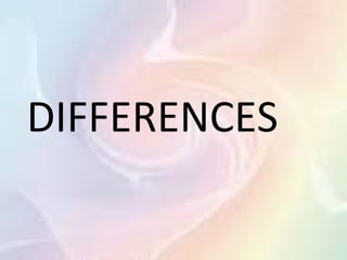 DIFFERENCES
 