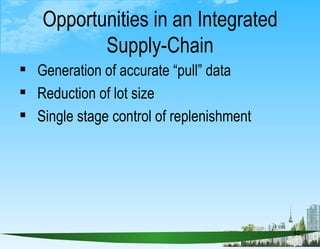 Opportunities in an Integrated Supply-Chain <ul><li>Generation of accurate “pull” data </li></ul><ul><li>Reduction of lot ...