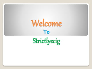 Welcome
To
Strictlyecig
 