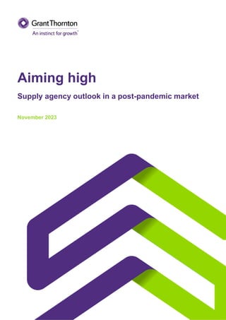 Aiming high
Supply agency outlook in a post-pandemic market
November 2023
 