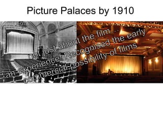 Picture Palaces by 1910
 