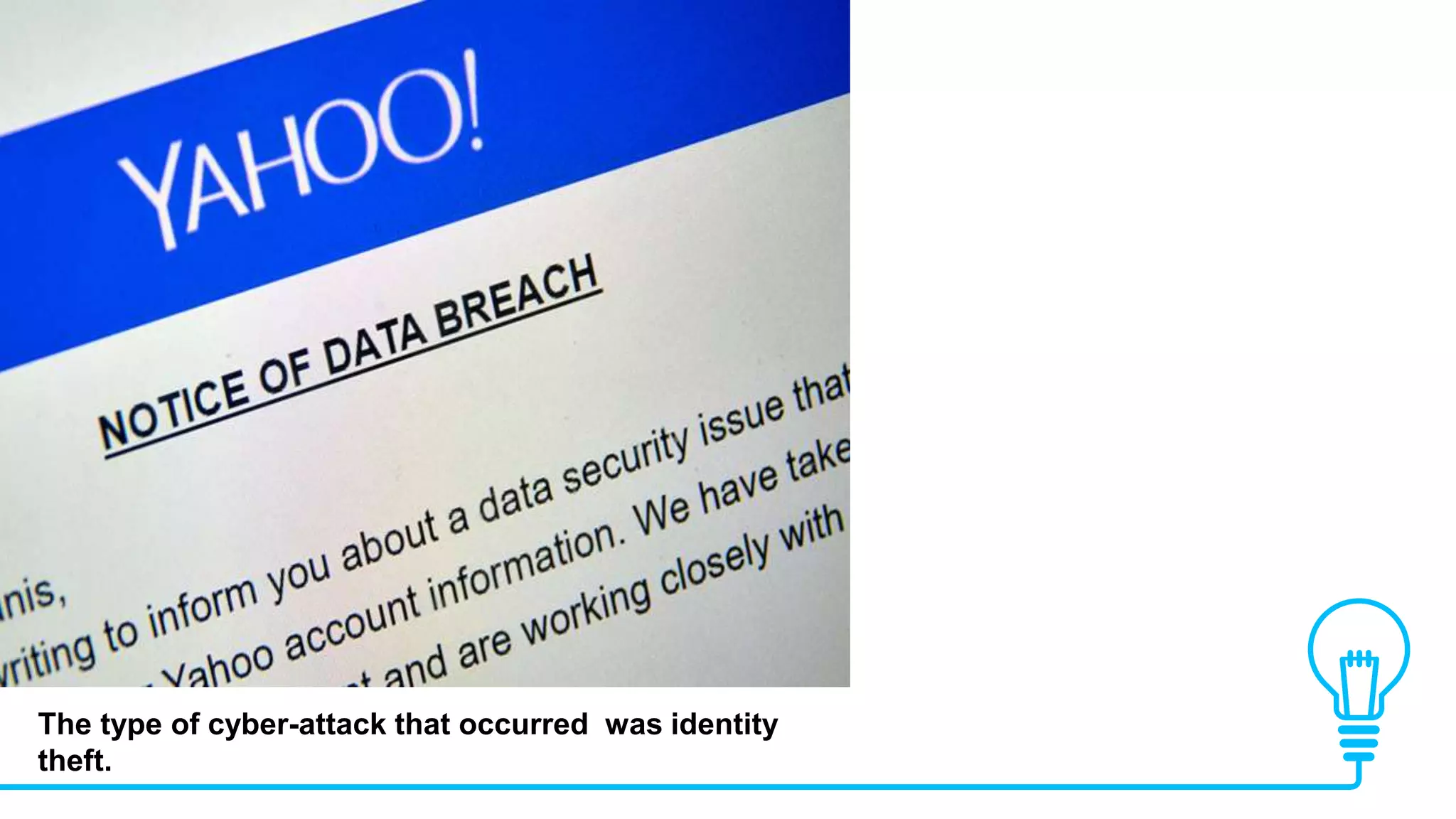 The type of cyber-attack that occurred was identity
theft.
 