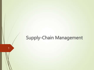 Supply-Chain Management
1
 