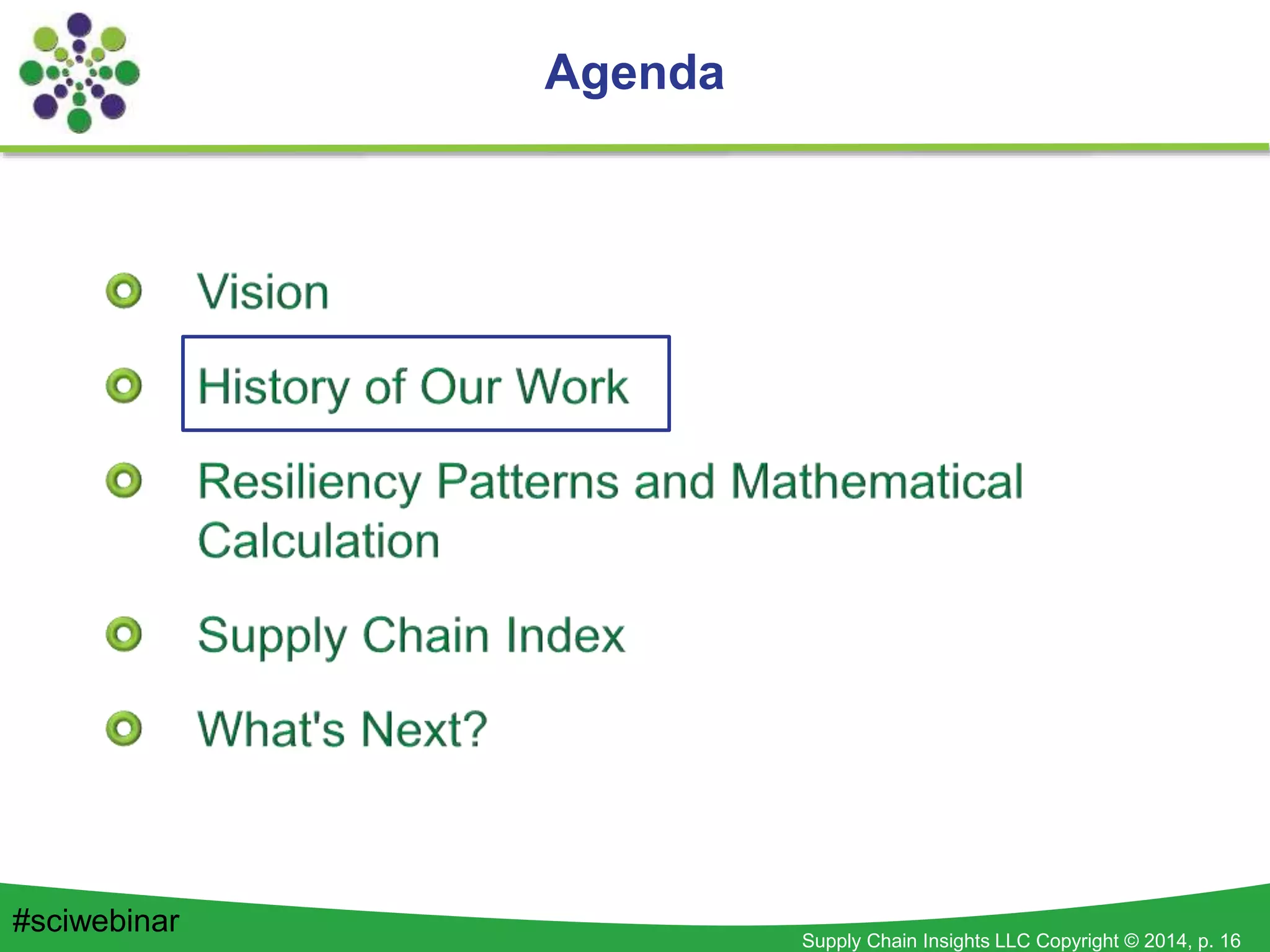 Supply Chain Insights LLC Copyright © 2014, p. 16
Agenda
#sciwebinar
 
