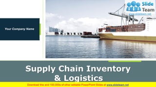 Supply Chain Inventory
& Logistics
Your Company Name
1
 