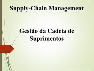 1
©The McGraw-Hill Companies, Inc., 2004
Supply-Chain Management
Gestão da Cadeia de
Suprimentos
 