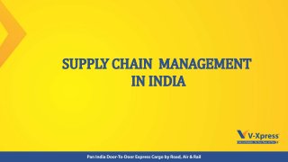 SUPPLY CHAIN MANAGEMENT
IN INDIA
 