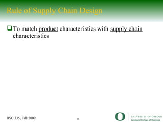 Rule of Supply Chain Design To match  product  characteristics with  supply chain  characteristics 