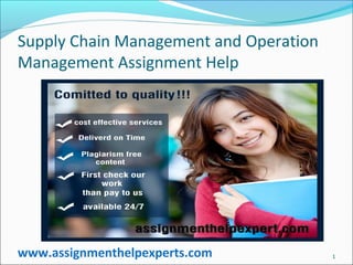 Supply Chain Management and Operation
Management Assignment Help
1www.assignmenthelpexperts.com
 