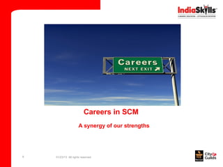 Careers in SCM
                     A synergy of our strengths




9   01/23/13 All rights reserved
 