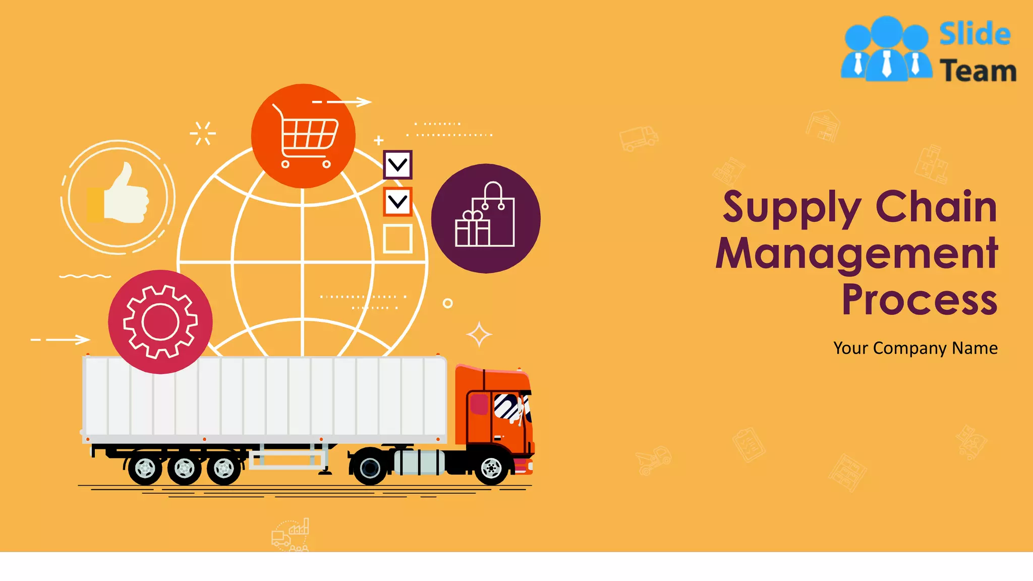 Supply Chain
Management
Process
Your Company Name
 