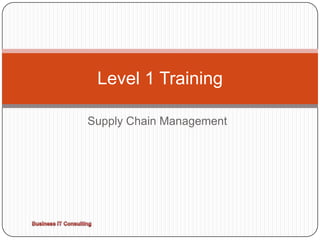 Supply Chain Management Level 1 Training Business IT Consulting 