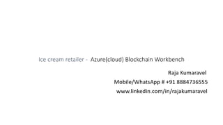 Ice cream retailer - Azure(cloud) Blockchain Workbench
 
