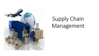 Supply Chain
Management
 