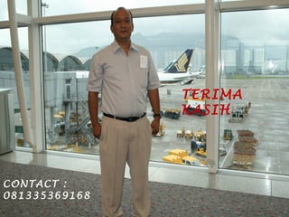 TERIMA
               KASIH




CONTACT :
081335369168
 