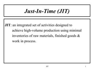 Just-In-Time (JIT) ,[object Object],[object Object],[object Object],[object Object]