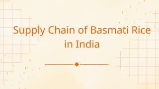 Supply Chain of Basmati Rice in Indian region | PPTX