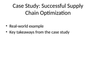 Case Study: Successful Supply
Chain Optimization
• Real-world example
• Key takeaways from the case study
 